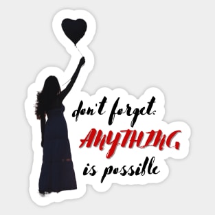 Don't forget anything is possible Sticker